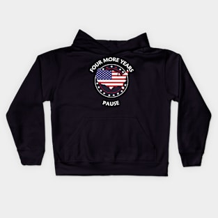 "Four More Years Pause" Political Satire Graphic Tee Kids Hoodie